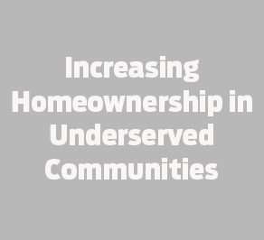 Increasing-Homeownership-in-Underserved-Communities_