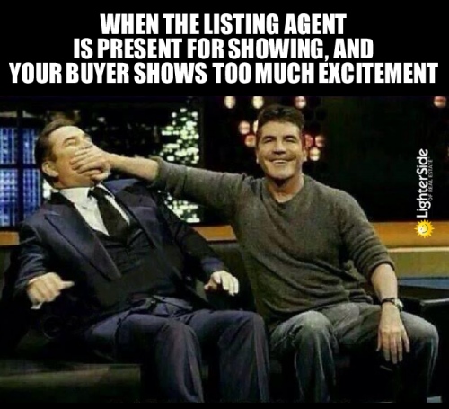 Meme of the listing agent that is present for showings and the buyer shows too much excitement on a picture of Simon Cowell putting his hand over another mans face.