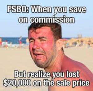 Meme of sunburnt man crying with the text FSBO: when you save on commission but realize you lost $20,000 on the sale price.