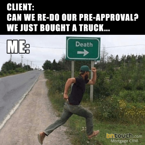 Meme of we just bought a truck and need to update our pre-approval on a picture of a man running into the woods with a sign that says death and points into the woods.
