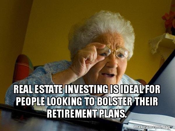 Meme of real estate investment being good for retirement plans with a grandma with short gray hair and glasses smiling at a computer.